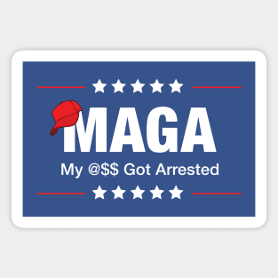 MAGA - My @$$ Got Arrested (censored version) Magnet